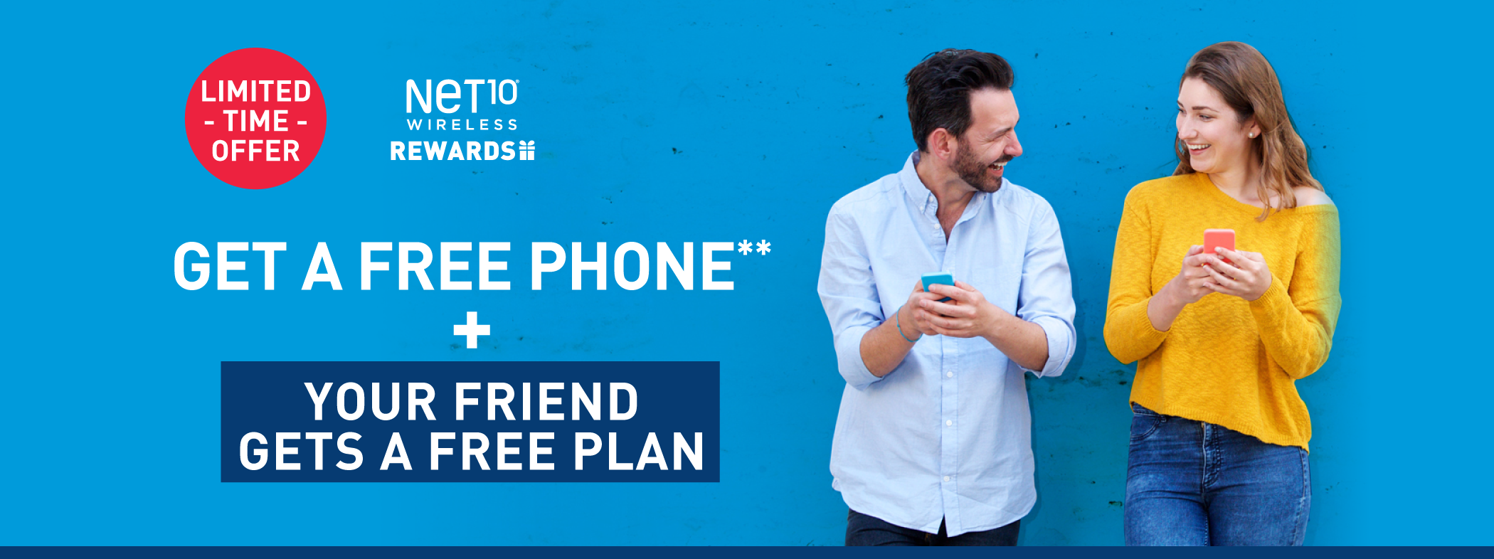 GET A FREE PHONE & YOUR FRIEND GETS A FREE PLAN